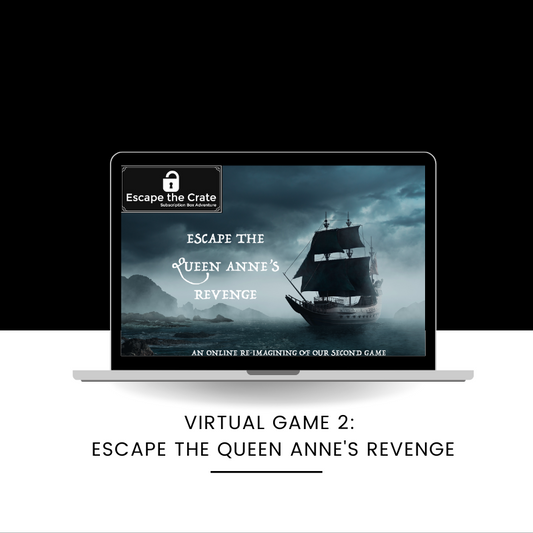 VIRTUAL GAME - Game #2: Escape the Queen Anne's Revenge